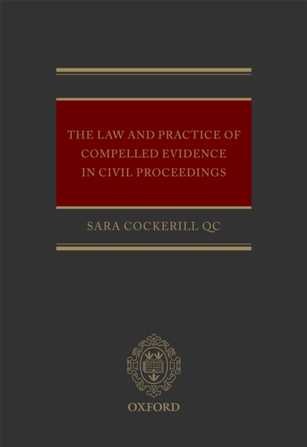 Law and Practice of Compelled Evidence in Civil Proceedings