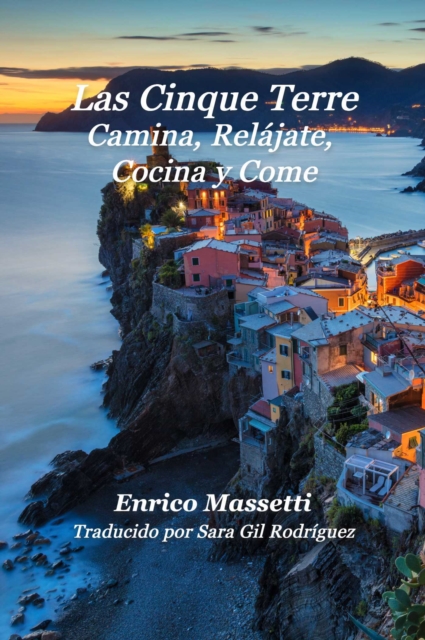 Las Cinque Terre Camina, Relajate, Cocina y Come