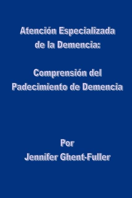 Atencion Especializada de la Demencia: Comprension del Padecimiento de Demencia