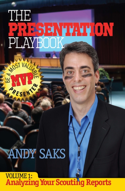 Presentation Playbook: Be a Most Valuable Presenter (MVP), Volume 1: Analyzing Your Scouting Reports