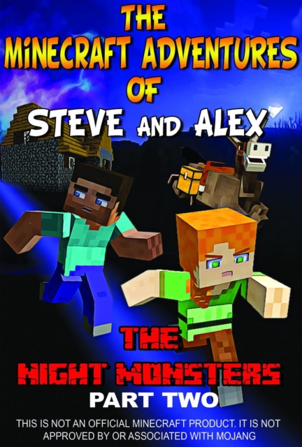 Minecraft Unofficial - The Minecraft Adventures of Steve and Alex - The Night Monsters Part Two