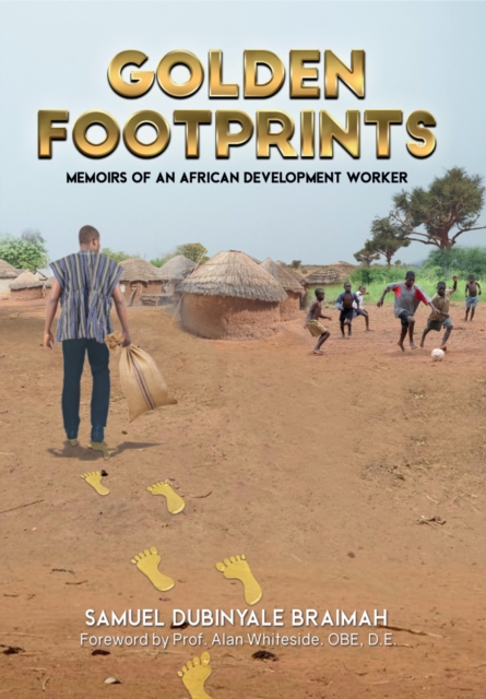 GOLDEN FOOTPRINTS: Memoirs of an African Development worker