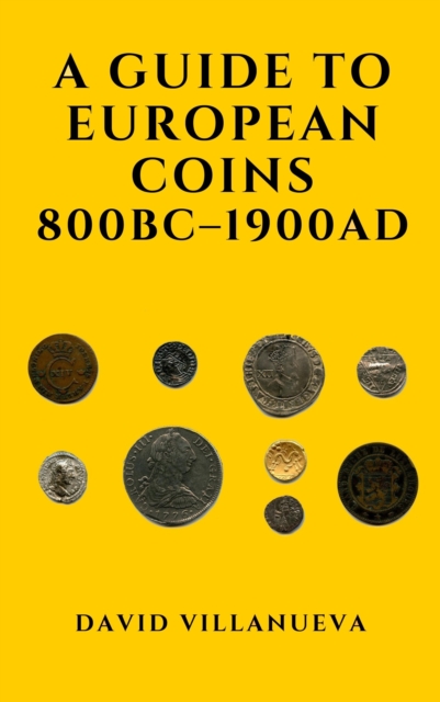Guide to European Coins 800 BC: 1900 AD