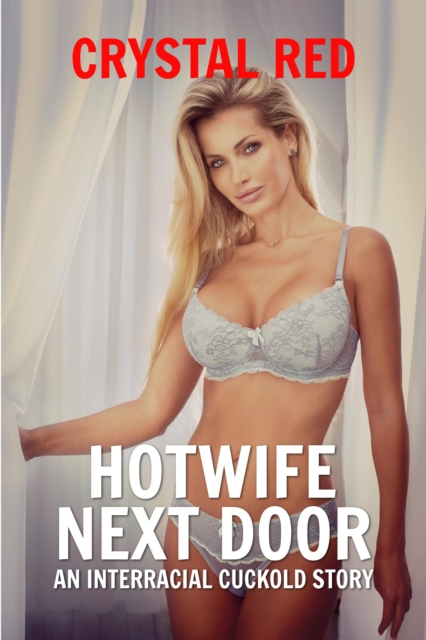 Hotwife Next Door An Interracial Cuckold Story