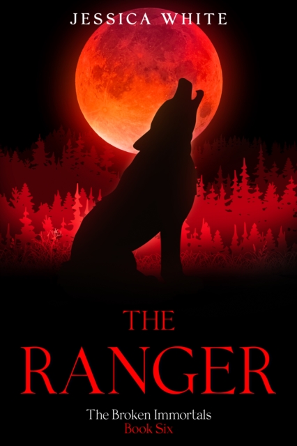 Ranger- A Dark Werewolf Romance The Broken Immortals Series (Book 6)