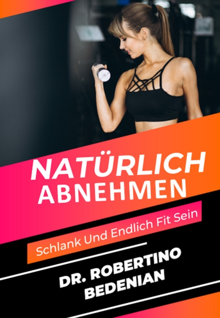 Natuerlich Abnehmen, Schlank Und Endlich Fit Sein
