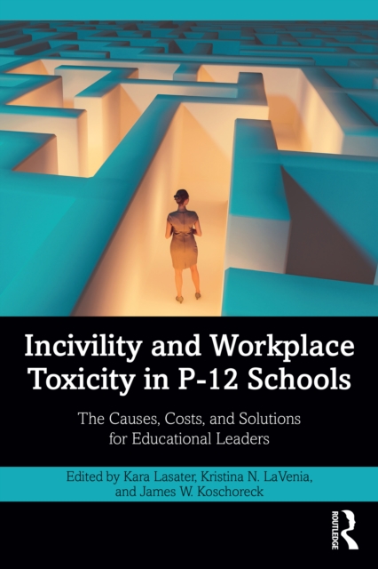 Incivility and Workplace Toxicity in P-12 Schools
