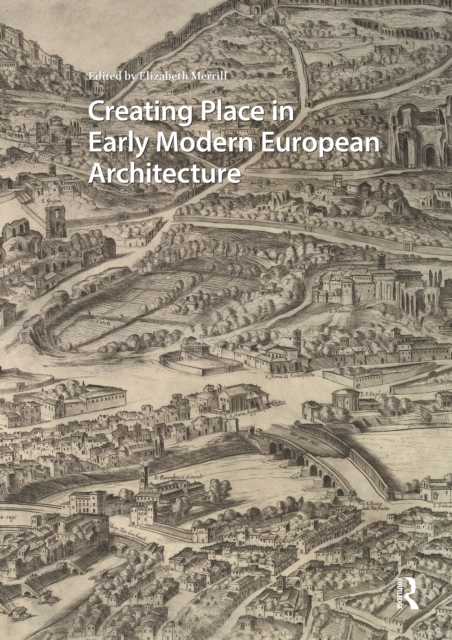 Creating Place in Early Modern European Architecture