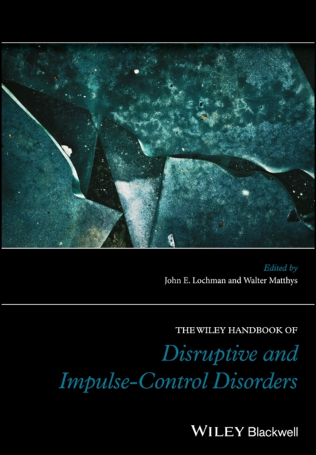 Wiley Handbook of Disruptive and Impulse-Control Disorders