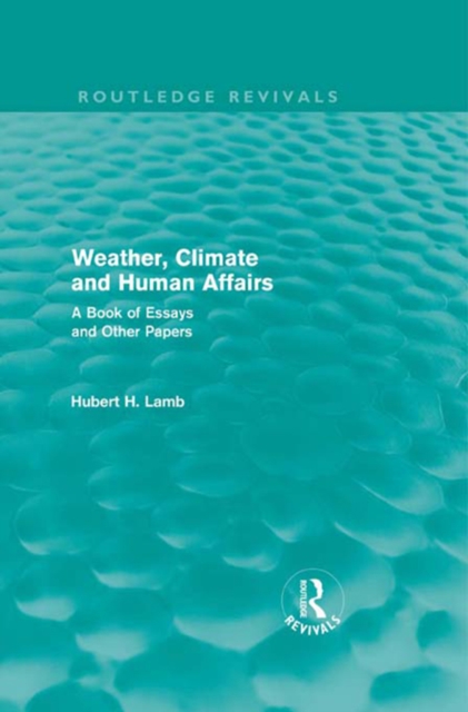 Weather, Climate and Human Affairs (Routledge Revivals)