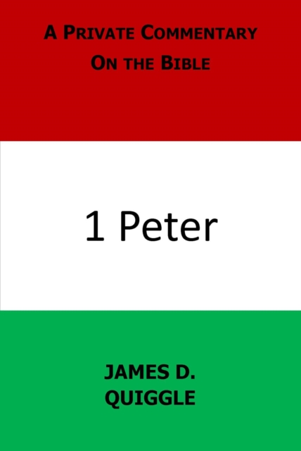 Private Commentary on the Bible: 1 Peter