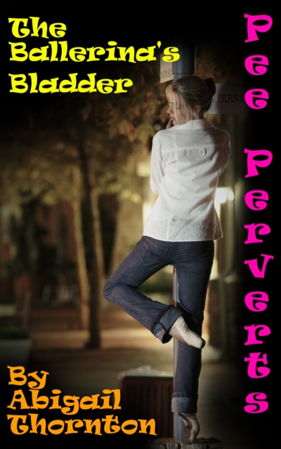 Pee Perverts: The Ballerina's Bladder