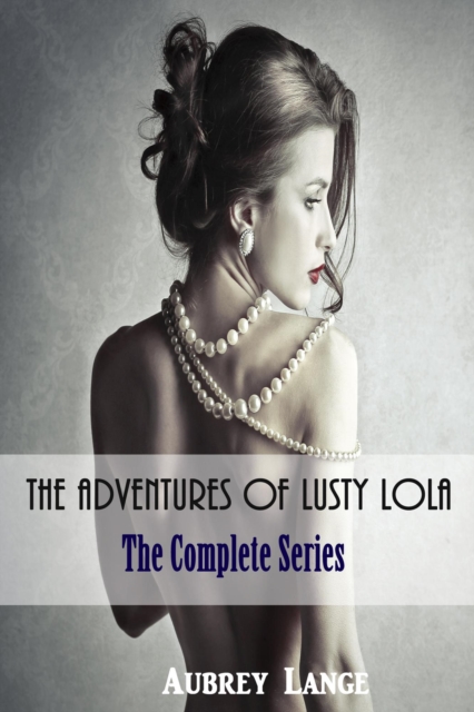 Adventures of Lusty Lola:  The Complete Series