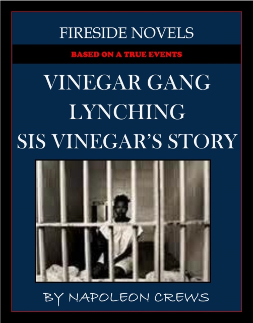Vinegar Gang Lynching - Sis Vinegar's Story (Based On True Events)