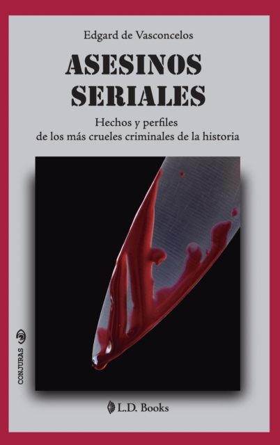 Asesinos seriales. Hechos y perfiles de los mas crueles criminales de la historia
