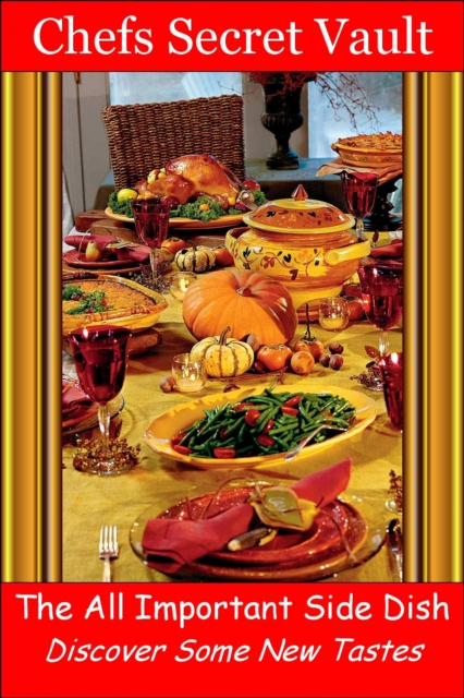 All Important Side Dish: Discover Some New Tastes