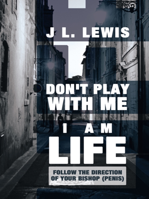 Don't Play with Me, I Am Life