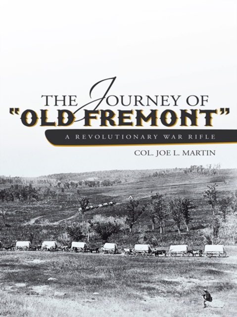Journey of "e;Old Fremont"e;, a Revolutionary War Rifle
