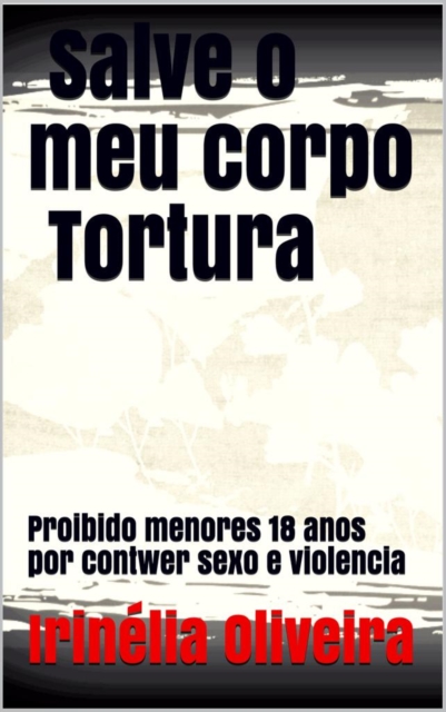 Salve o meu corpo tortura
