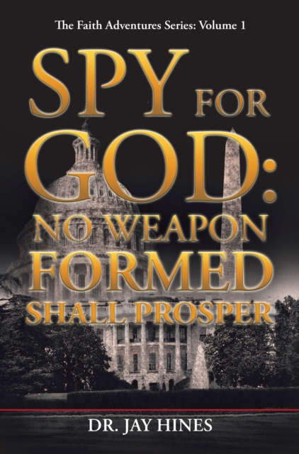 Spy for God: No Weapon Formed Shall Prosper