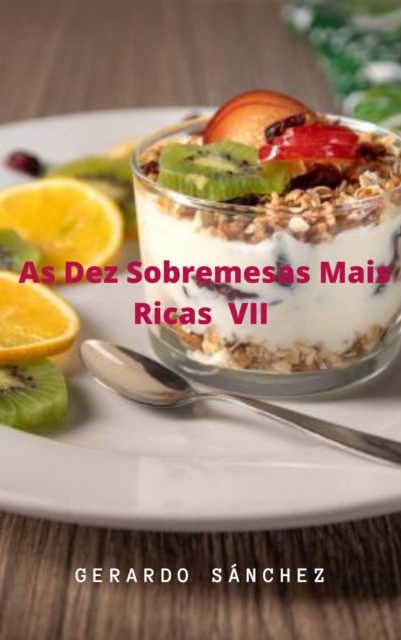 As Dez Sobremesas Mais Ricas VII