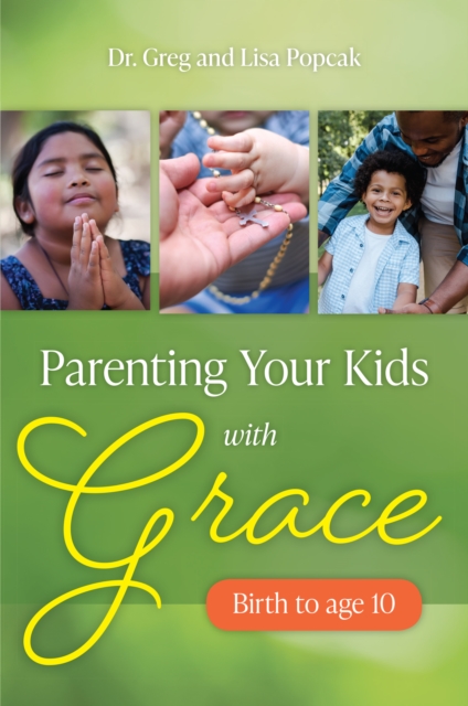 Parenting Your Kids with Grace (Birth to Age 10)