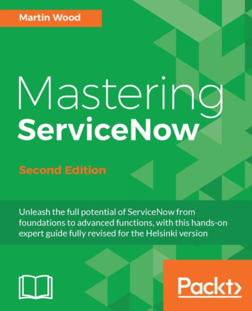 Mastering ServiceNow - Second Edition