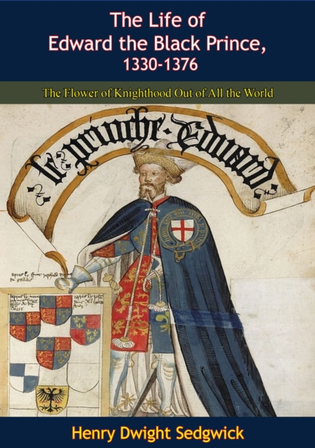 Life of Edward the Black Prince, 1330-1376