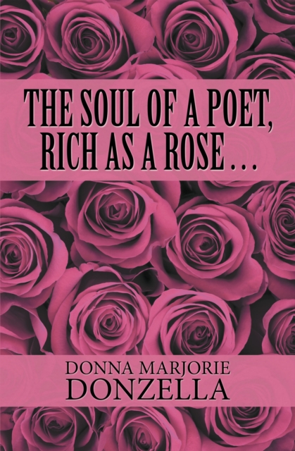 Soul of a Poet, Rich as a Rose . . .