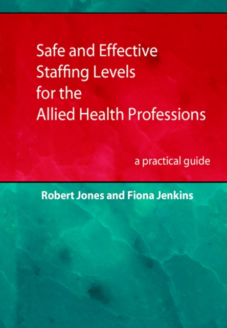 Safe and Effective Staffing Levels for the Allied Health Professions : a practical guide
