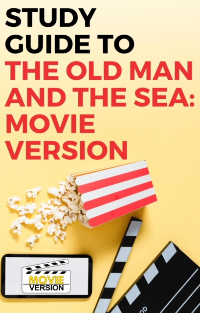 Study Guide to The Old Man and the Sea: Movie Version