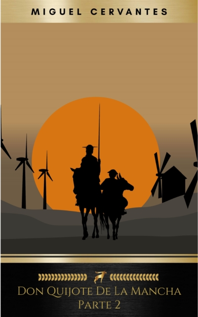 Segunda parte del ingenioso caballero don Quijote de la Mancha: Volume 2 (El Quijote)