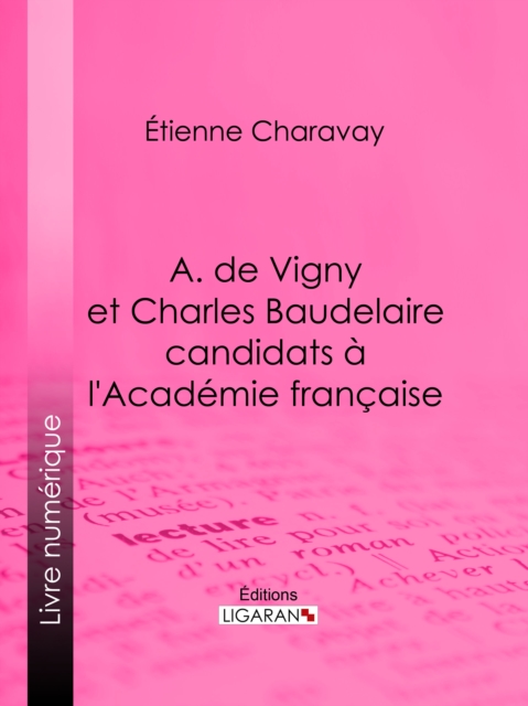 A. de Vigny et Charles Baudelaire candidats à l'Académie française
