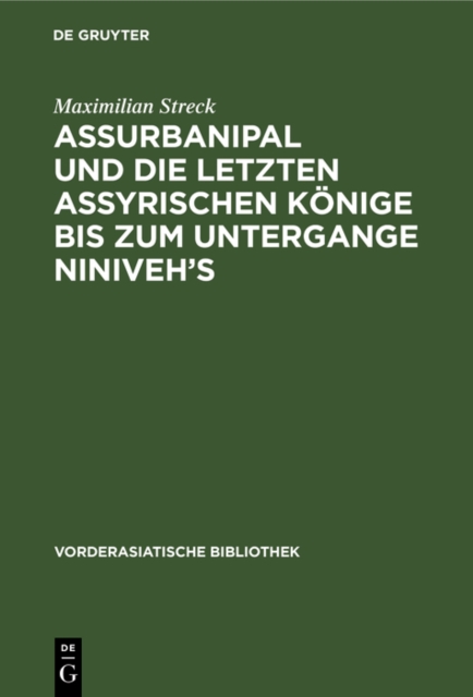 Assurbanipal und die letzten assyrischen Konige bis zum Untergange Niniveh's