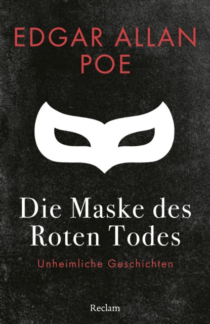 Die Maske des Roten Todes. Unheimliche Geschichten