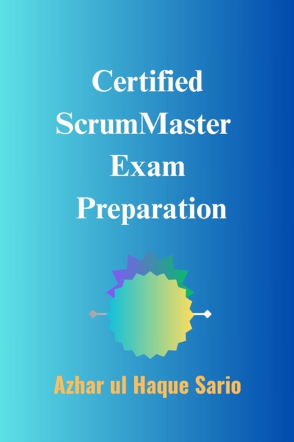 Certified ScrumMaster Exam Preparation