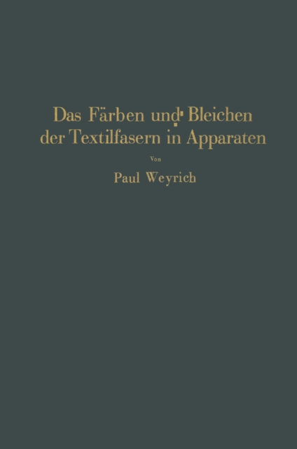 Das Färben und Bleichen der Textilfasern in Apparaten