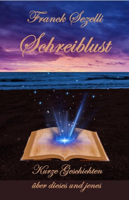 Schreiblust – Kurze Geschichten über dieses und jenes