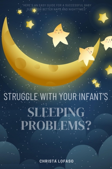 Struggle With Your Infant's Sleeping Problems?: