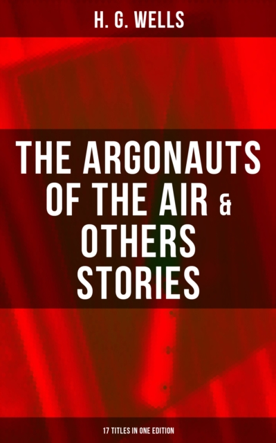 Argonauts of the Air & Others Stories - 17 Titles in One Edition