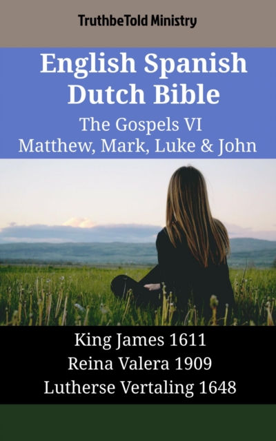 English Spanish Dutch Bible - The Gospels VI - Matthew, Mark, Luke & John
