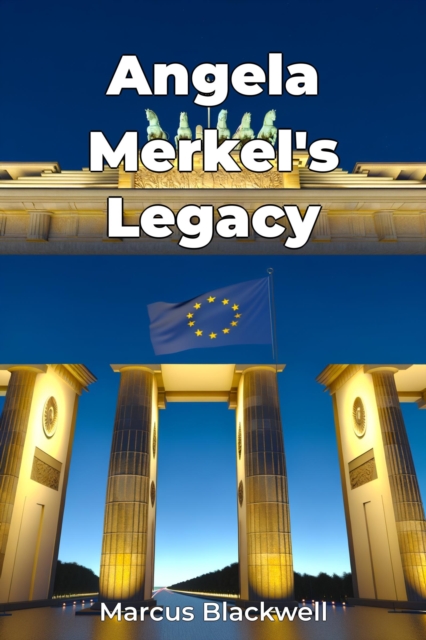 Angela Merkel's Legacy
