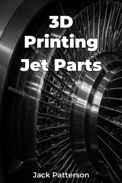 3D Printing Jet Parts
