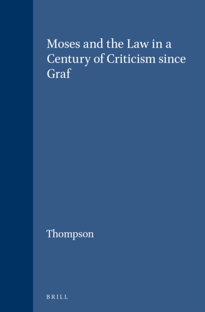 Moses and the Law in a Century of Criticism since Graf