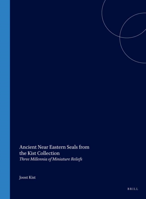 Ancient Near Eastern Seals from the Kist Collection