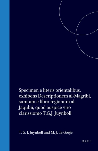 Specimen e literis orientalibus, exhibens Descriptionem al-Magribi, sumtam e libro regionum al-Jaqubii