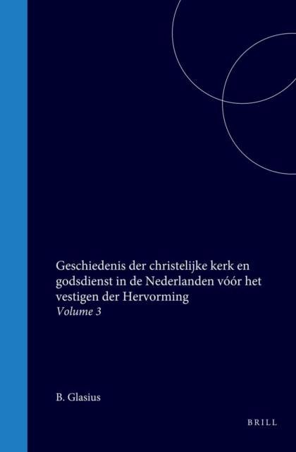 Geschiedenis der christelijke kerk en godsdienst in de Nederlanden voor het vestigen der Hervorming