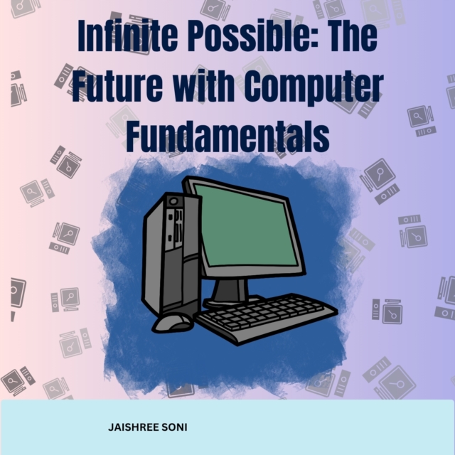 Infinite Possible: The Future with Computer Fundamentals