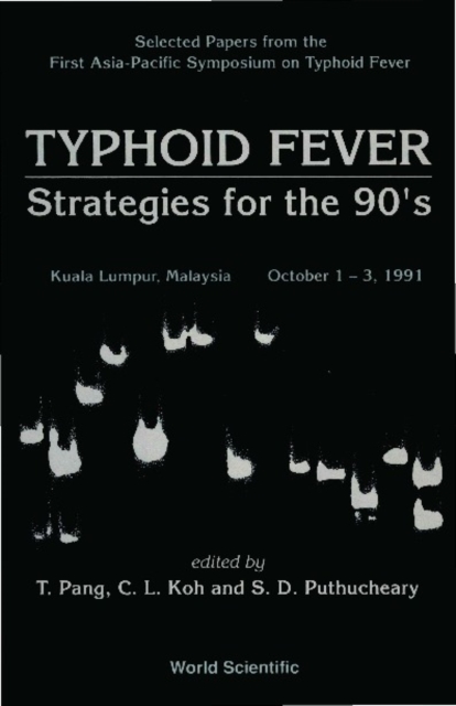 Typhoid Fever: Strategies For The 90's - Selected Papers From First Asia-pacific Symposium On Typhoid Fever