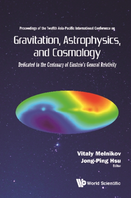 Gravitation, Astrophysics, And Cosmology - Proceedings Of The Twelfth Asia-pacific International Conference